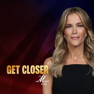 Get Closer with Megyn Kelly