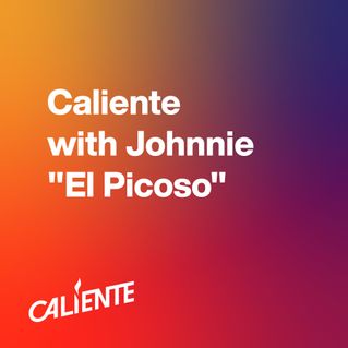 Caliente with Johnnie "El Picoso"