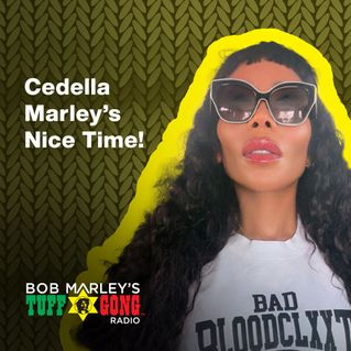 Cedella Marley’s Nice Time! 