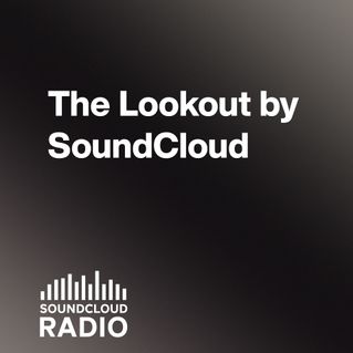 The Lookout by SoundCloud