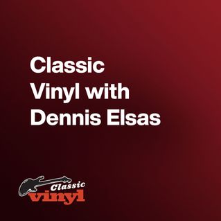 Classic Vinyl with Dennis Elsas