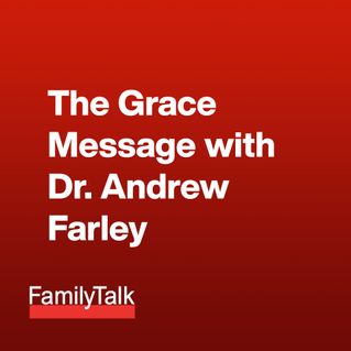 The Grace Message with Dr. Andrew Farley