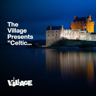 The Village Presents "Celtic Twilight"