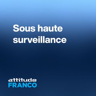 Sous haute surveillance