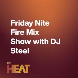 Friday Nite Fire Mix Show with DJ Steel