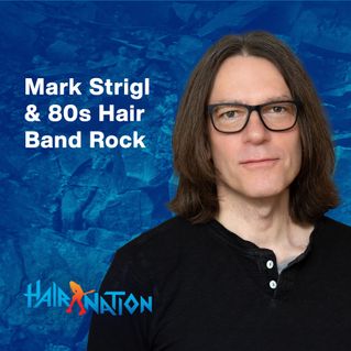  Mark Strigl & 80s Hair Band Rock