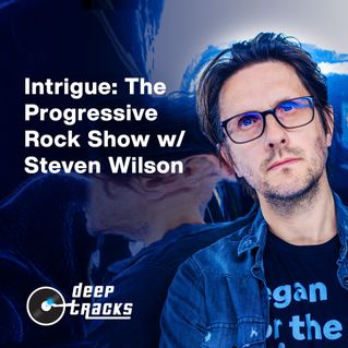 Intrigue: The Progressive Rock Show with Steven Wilson