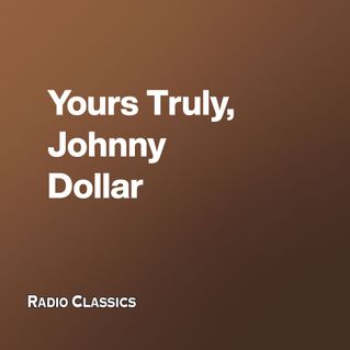 Yours Truly, Johnny Dollar