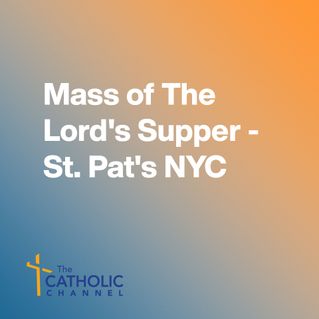 Mass of The Lord's Supper - St. Pat's NYC