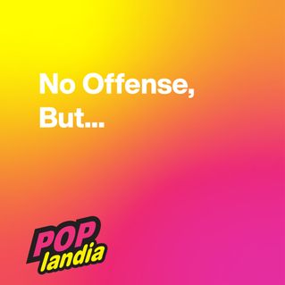 No Offense, But...
