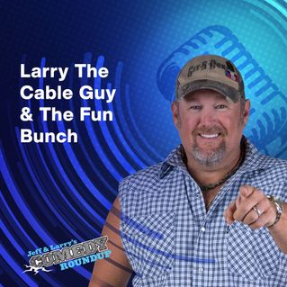 Larry The Cable Guy & The Fun Bunch