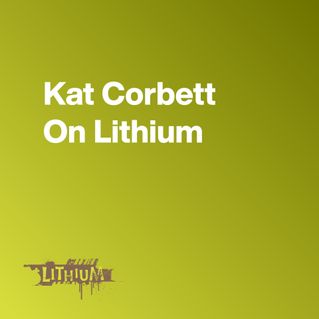 Kat Corbett On Lithium