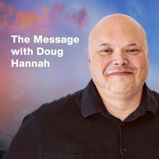 The Message with Doug Hannah