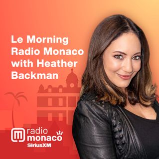 Le Morning Radio Monaco with Heather Backman