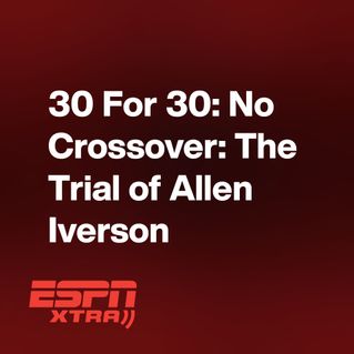 30 For 30: No Crossover: The Trial of Allen Iverson