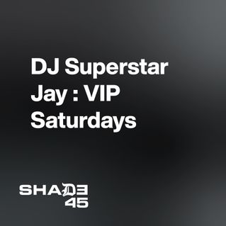 DJ Superstar Jay : VIP Saturdays