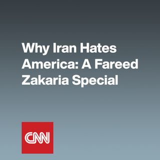 Why Iran Hates America: A Fareed Zakaria Special