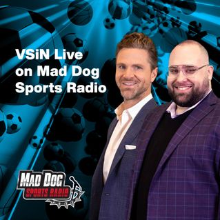 VSiN Live on Mad Dog Sports Radio