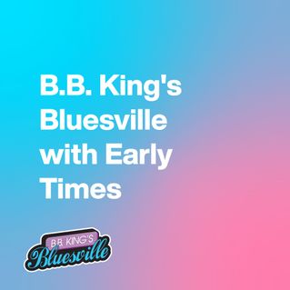 B.B. King's Bluesville with Early Times