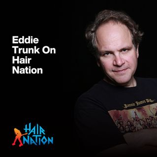 Eddie Trunk On Hair Nation